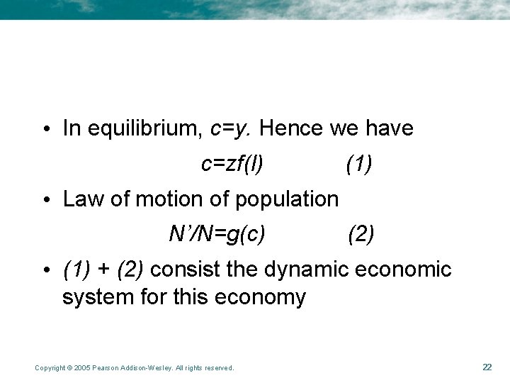  • In equilibrium, c=y. Hence we have c=zf(l) (1) • Law of motion