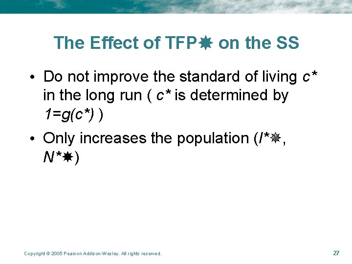 The Effect of TFP on the SS • Do not improve the standard of