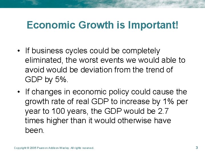 Economic Growth is Important! • If business cycles could be completely eliminated, the worst