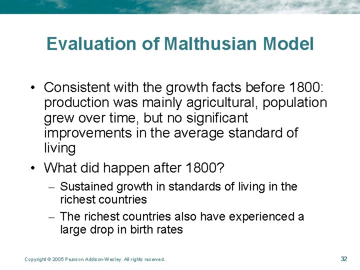Evaluation of Malthusian Model • Consistent with the growth facts before 1800: production was
