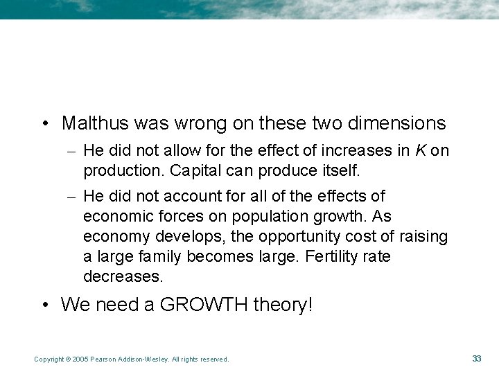  • Malthus was wrong on these two dimensions – He did not allow