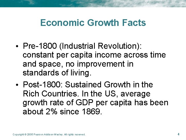 Economic Growth Facts • Pre-1800 (Industrial Revolution): constant per capita income across time and