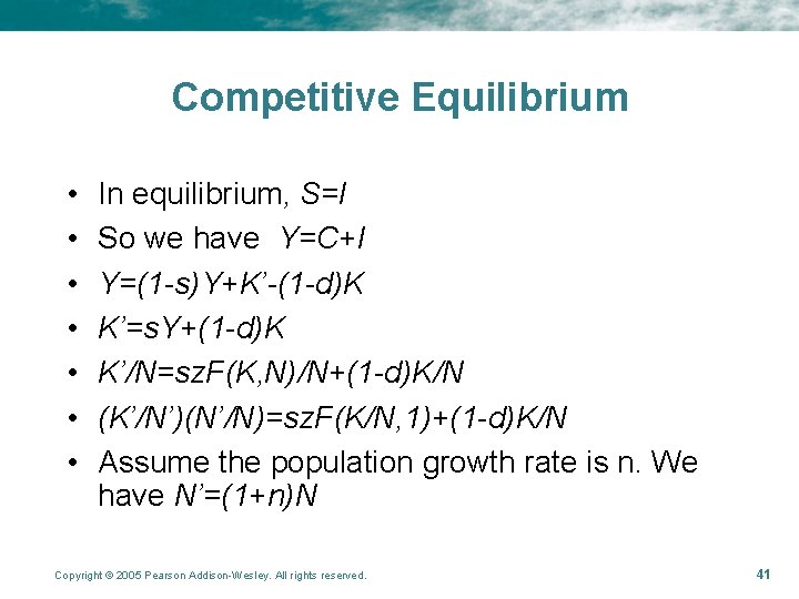 Competitive Equilibrium • • In equilibrium, S=I So we have Y=C+I Y=(1 -s)Y+K’-(1 -d)K