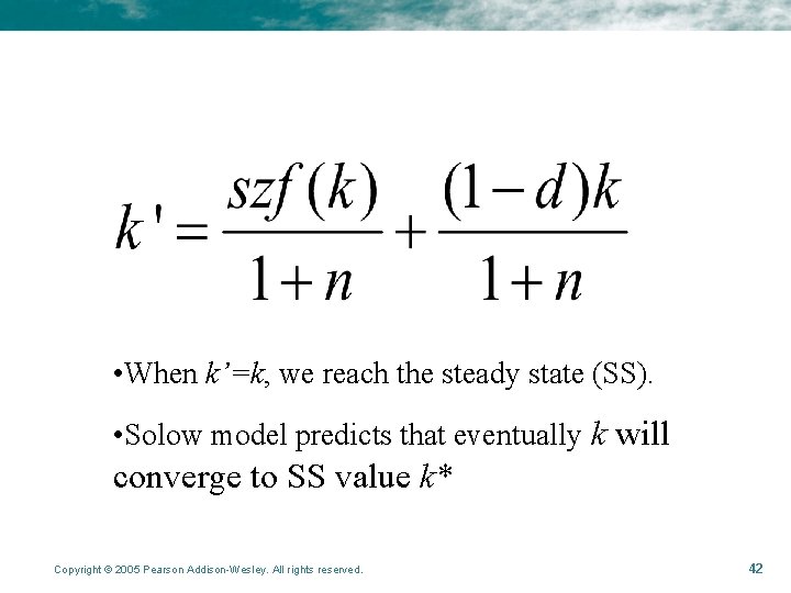  • When k’=k, we reach the steady state (SS). • Solow model predicts