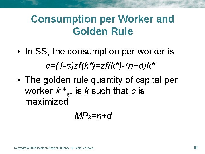 Consumption per Worker and Golden Rule • In SS, the consumption per worker is