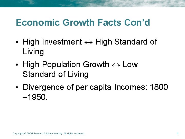 Economic Growth Facts Con’d • High Investment High Standard of Living • High Population