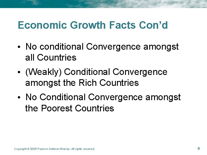 Economic Growth Facts Con’d • No conditional Convergence amongst all Countries • (Weakly) Conditional