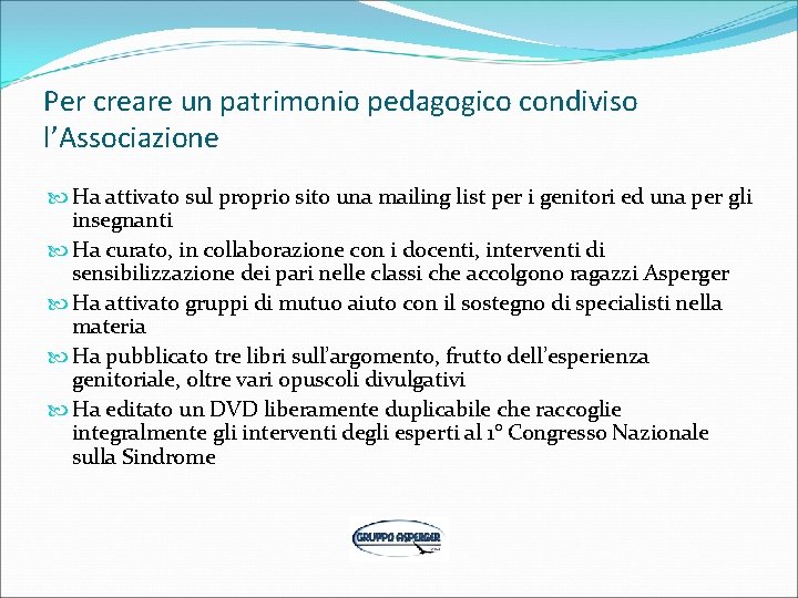 Per creare un patrimonio pedagogico condiviso l’Associazione Ha attivato sul proprio sito una mailing