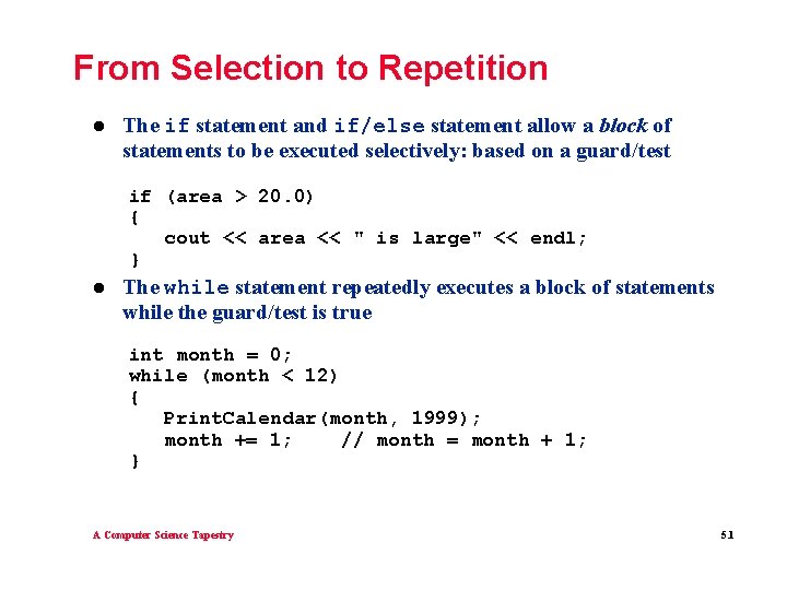 From Selection to Repetition l The if statement and if/else statement allow a block From Selection to Repetition l The if statement and if/else statement allow a block