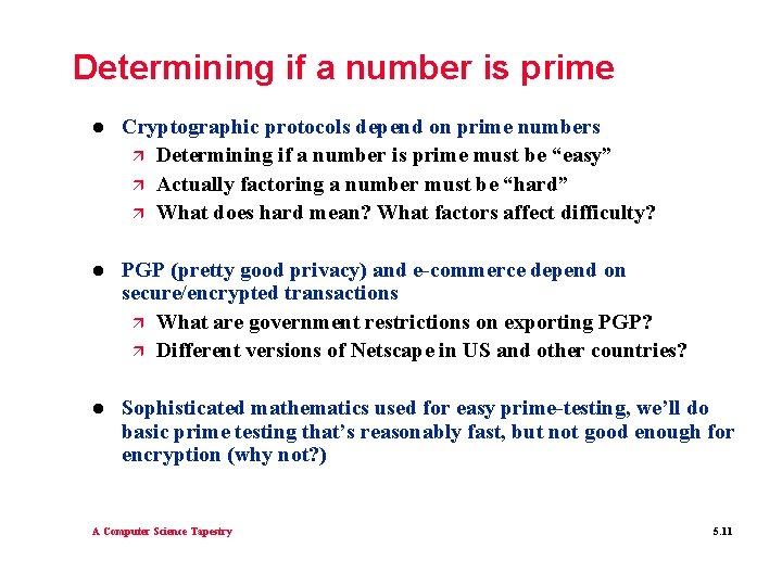 Determining if a number is prime l Cryptographic protocols depend on prime numbers ä Determining if a number is prime l Cryptographic protocols depend on prime numbers ä