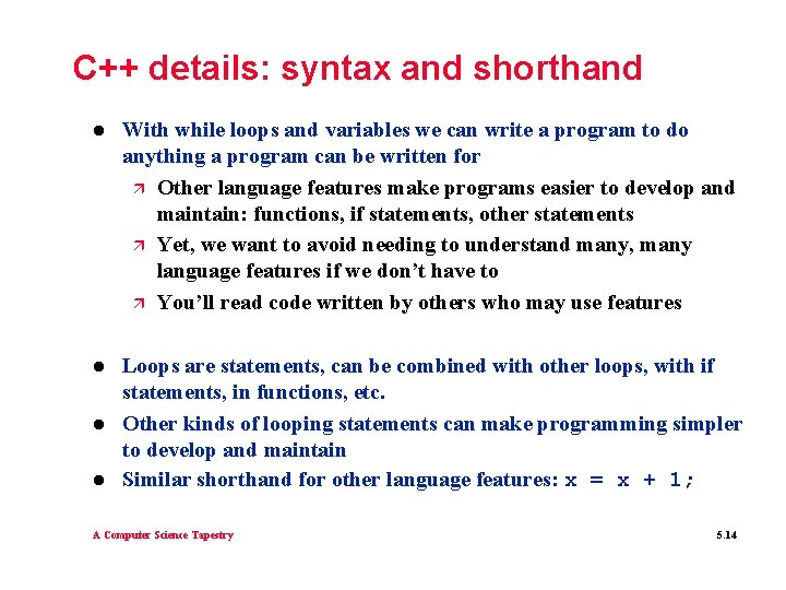 C++ details: syntax and shorthand l With while loops and variables we can write C++ details: syntax and shorthand l With while loops and variables we can write