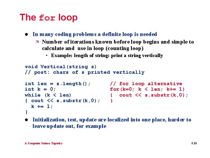 The for loop l In many coding problems a definite loop is needed ä The for loop l In many coding problems a definite loop is needed ä