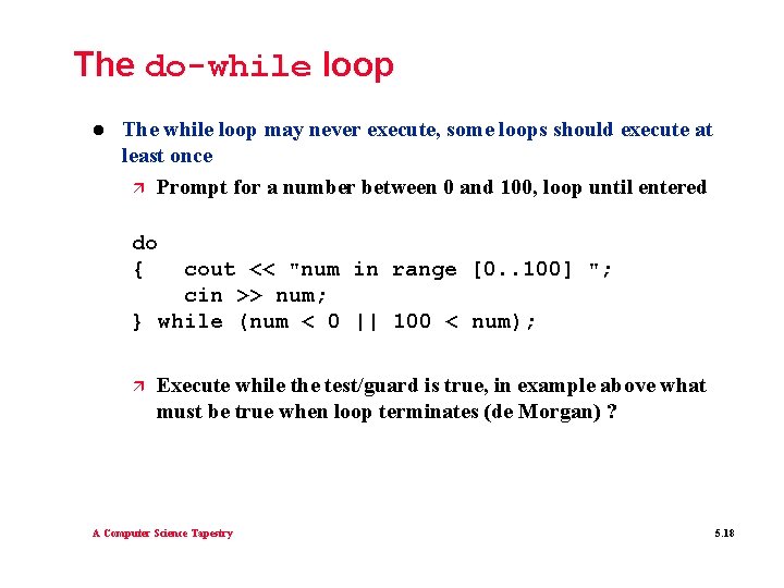 The do-while loop l The while loop may never execute, some loops should execute The do-while loop l The while loop may never execute, some loops should execute