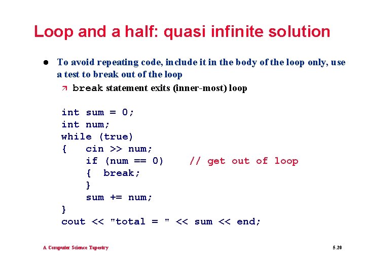 Loop and a half: quasi infinite solution l To avoid repeating code, include it Loop and a half: quasi infinite solution l To avoid repeating code, include it