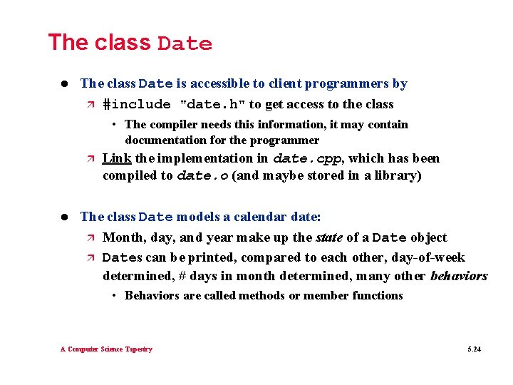 The class Date l The class Date is accessible to client programmers by ä The class Date l The class Date is accessible to client programmers by ä