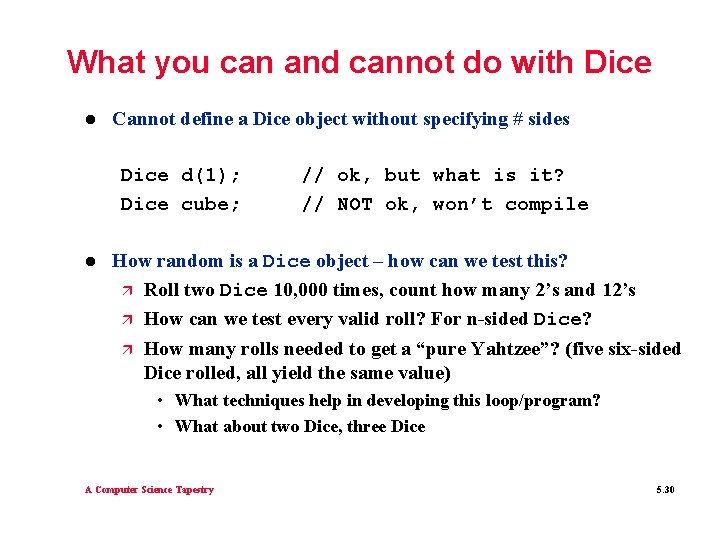 What you can and cannot do with Dice l Cannot define a Dice object What you can and cannot do with Dice l Cannot define a Dice object