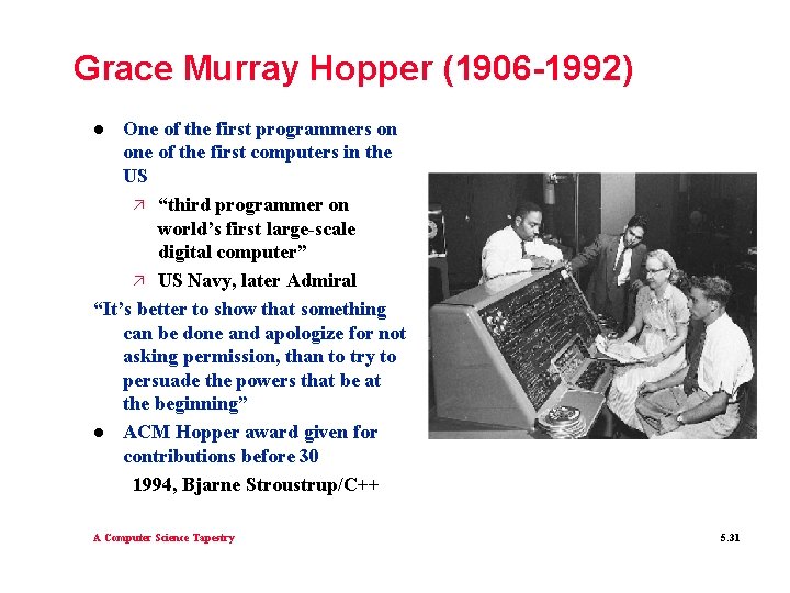 Grace Murray Hopper (1906 -1992) One of the first programmers on one of the Grace Murray Hopper (1906 -1992) One of the first programmers on one of the