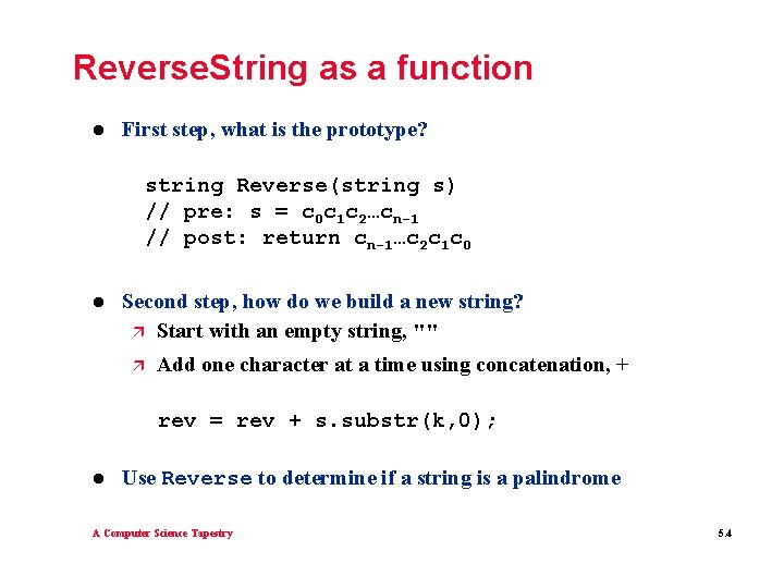 Reverse. String as a function l First step, what is the prototype? string Reverse(string Reverse. String as a function l First step, what is the prototype? string Reverse(string