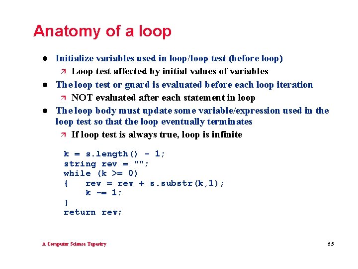 Anatomy of a loop l l l Initialize variables used in loop/loop test (before Anatomy of a loop l l l Initialize variables used in loop/loop test (before