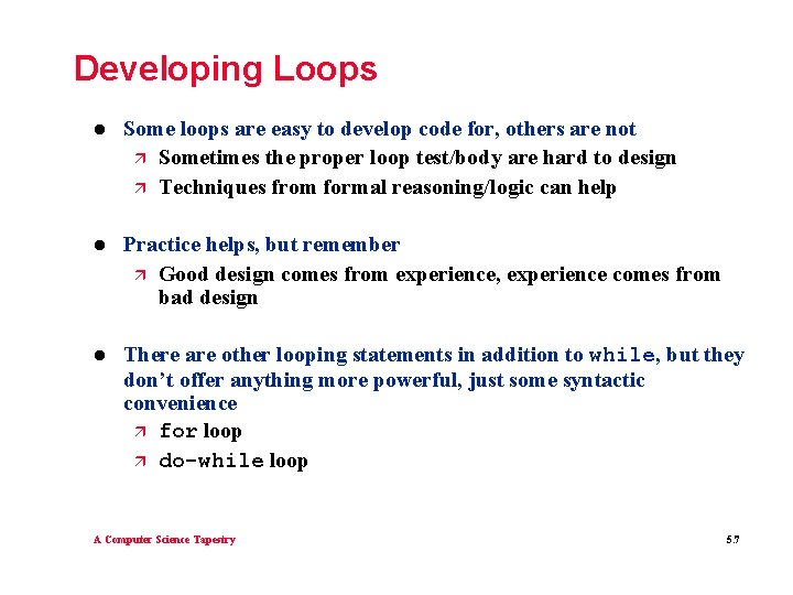 Developing Loops l Some loops are easy to develop code for, others are not Developing Loops l Some loops are easy to develop code for, others are not