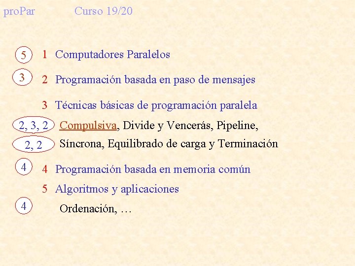 pro. Par Curso 19/20 5 1 Computadores Paralelos 3 2 Programación basada en paso