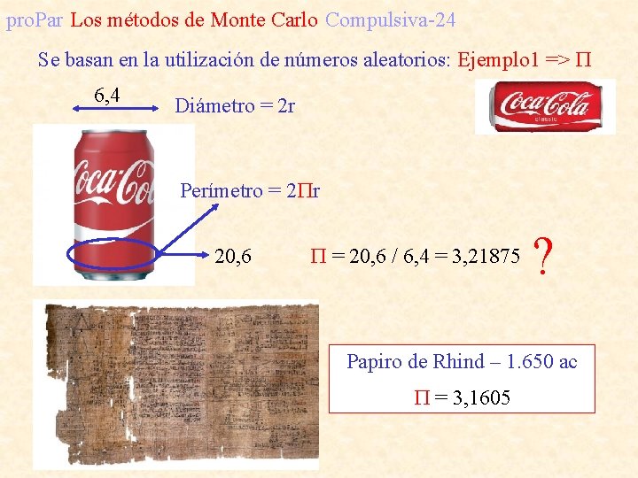 pro. Par Los métodos de Monte Carlo Compulsiva-24 Se basan en la utilización de