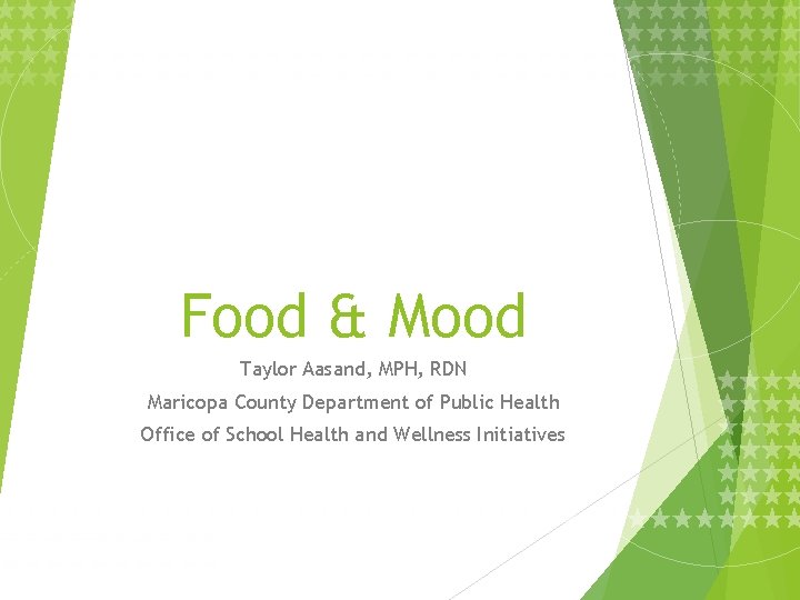 Food & Mood Taylor Aasand, MPH, RDN Maricopa County Department of Public Health Office