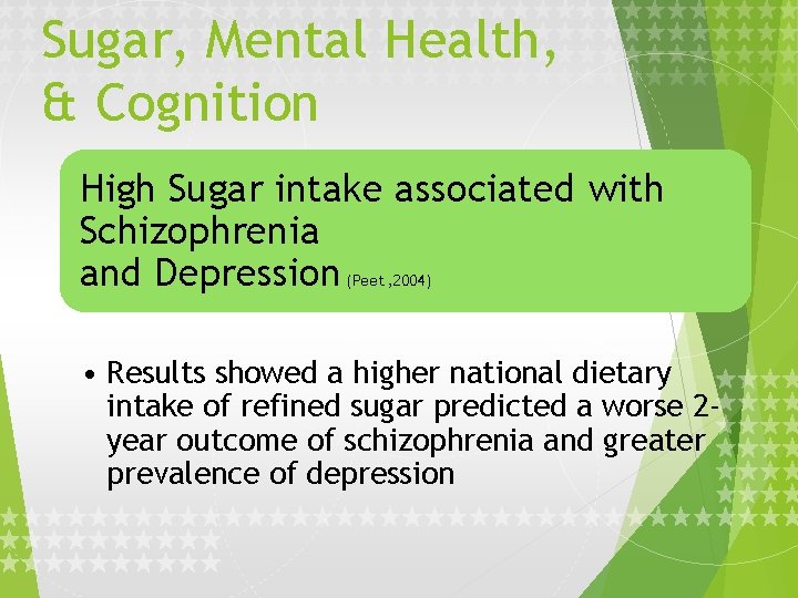 Sugar, Mental Health, & Cognition High Sugar intake associated with Schizophrenia and Depression (Peet