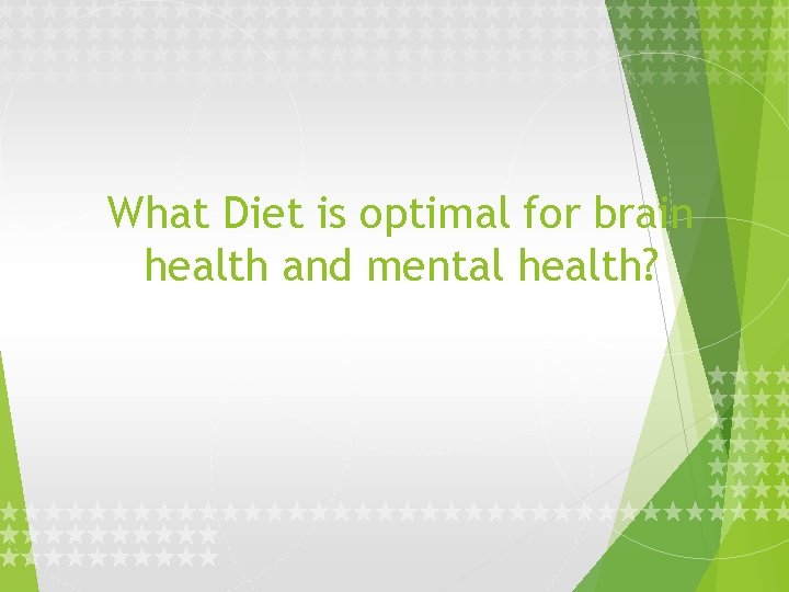 What Diet is optimal for brain health and mental health? 