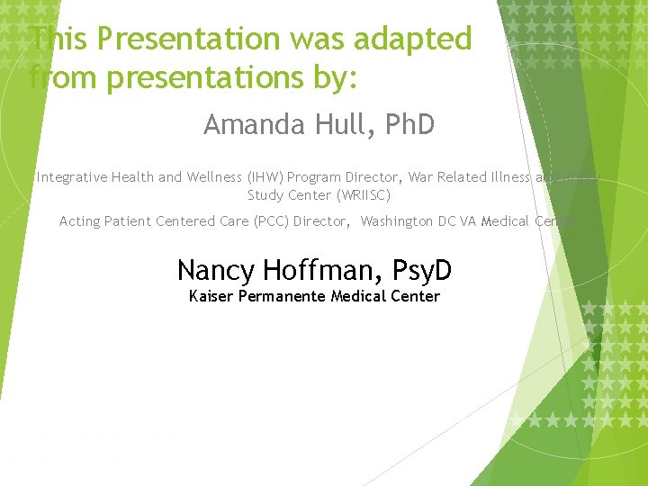 This Presentation was adapted from presentations by: Amanda Hull, Ph. D Integrative Health and