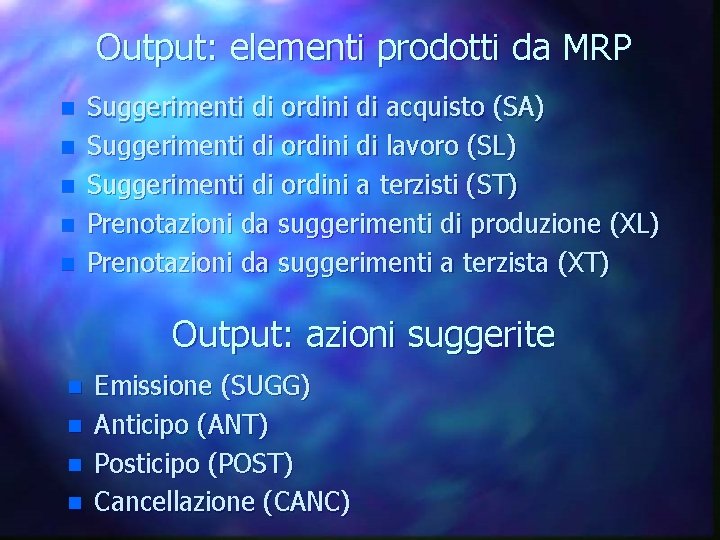 Output: elementi prodotti da MRP n n n Suggerimenti di ordini di acquisto (SA)