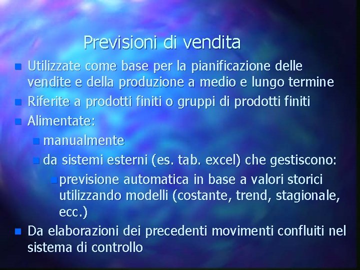 Previsioni di vendita n n Utilizzate come base per la pianificazione delle vendite e