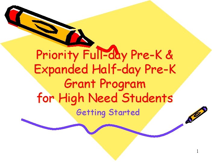 Priority Full-day Pre-K & Expanded Half-day Pre-K Grant Program for High Need Students Getting