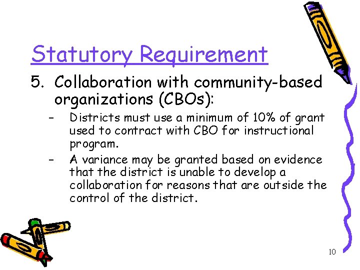 Statutory Requirement 5. Collaboration with community-based organizations (CBOs): – – Districts must use a