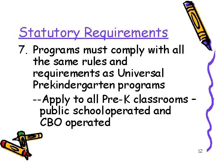 Statutory Requirements 7. Programs must comply with all the same rules and requirements as