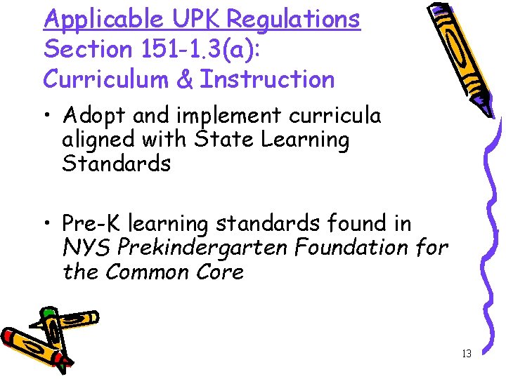 Applicable UPK Regulations Section 151 -1. 3(a): Curriculum & Instruction • Adopt and implement