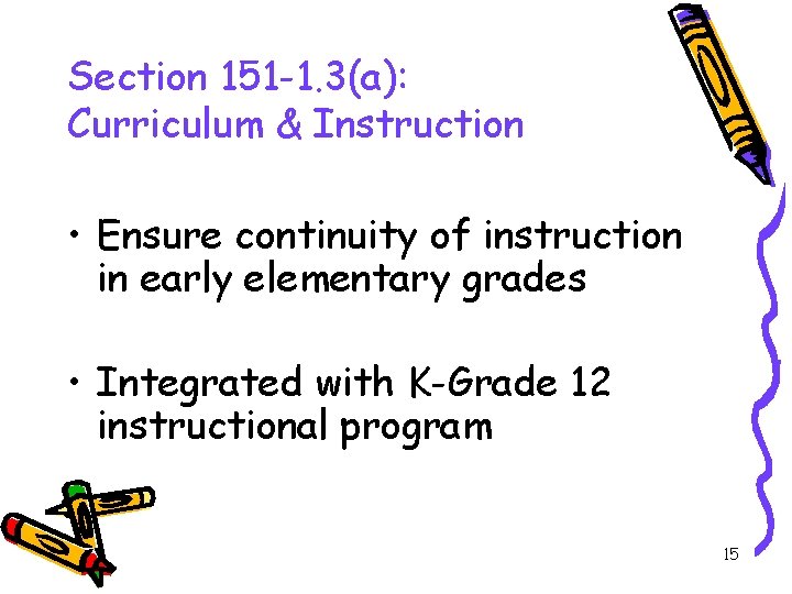 Section 151 -1. 3(a): Curriculum & Instruction • Ensure continuity of instruction in early
