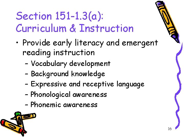 Section 151 -1. 3(a): Curriculum & Instruction • Provide early literacy and emergent reading