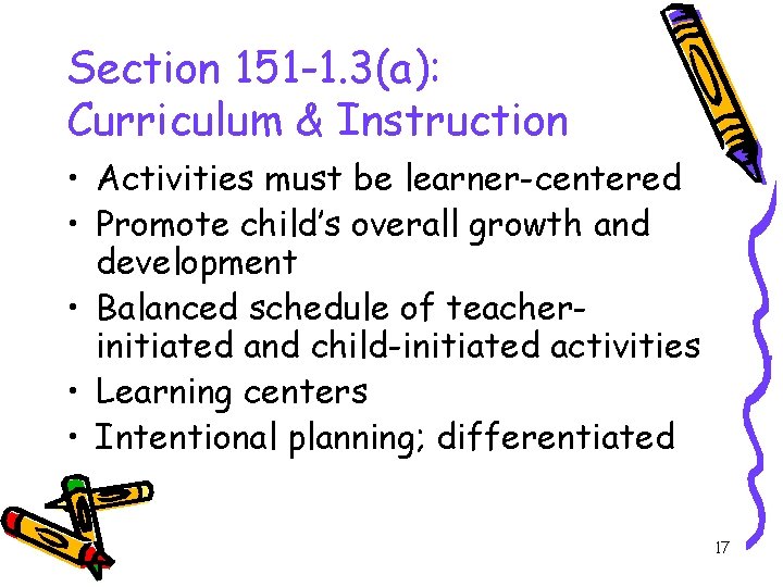 Section 151 -1. 3(a): Curriculum & Instruction • Activities must be learner-centered • Promote