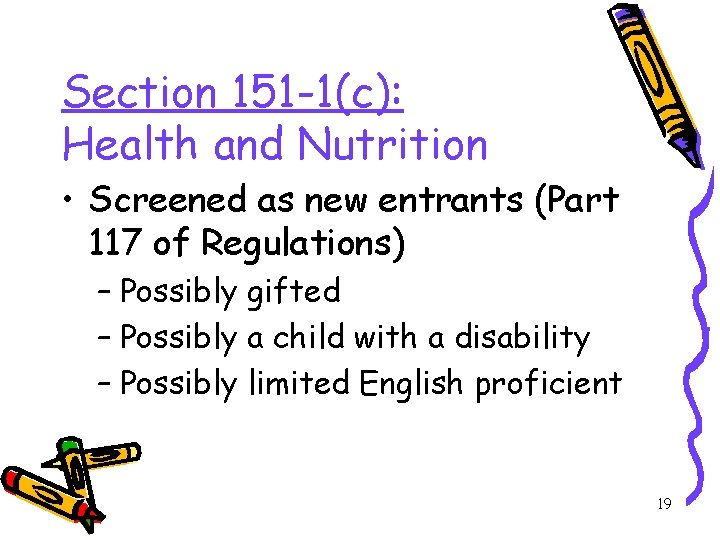 Section 151 -1(c): Health and Nutrition • Screened as new entrants (Part 117 of