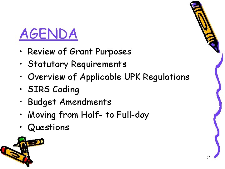 AGENDA • • Review of Grant Purposes Statutory Requirements Overview of Applicable UPK Regulations