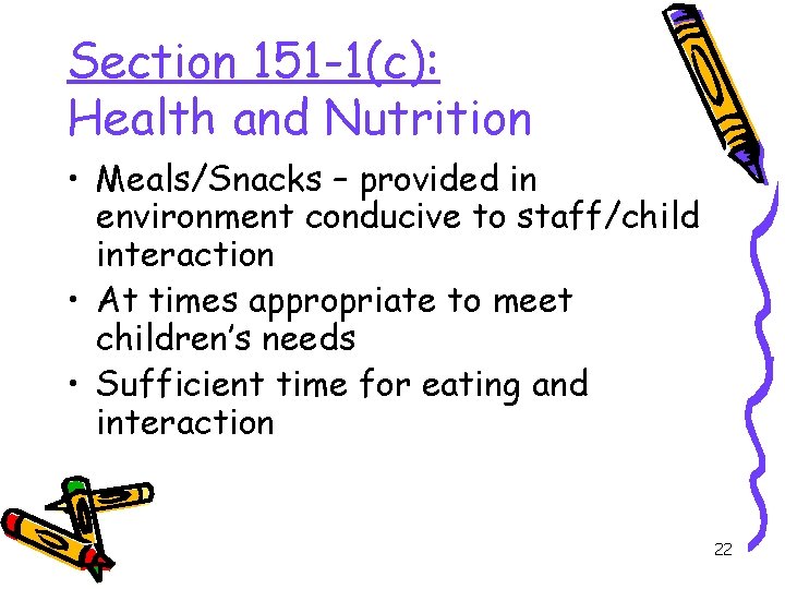 Section 151 -1(c): Health and Nutrition • Meals/Snacks – provided in environment conducive to