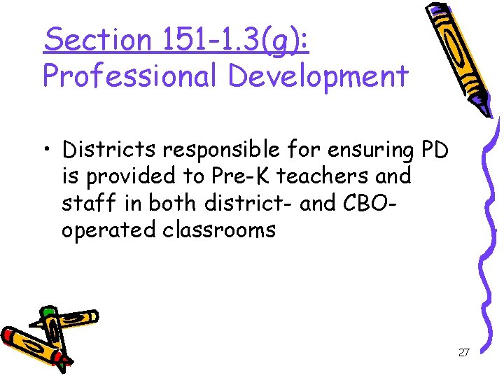 Section 151 -1. 3(g): Professional Development • Districts responsible for ensuring PD is provided