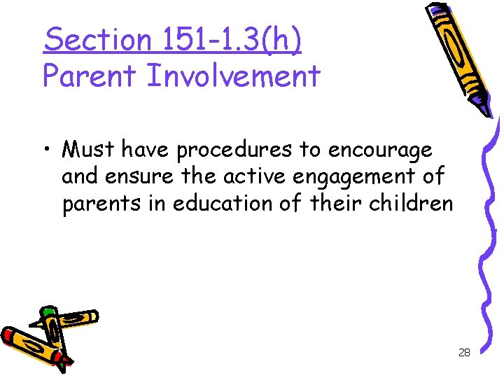 Section 151 -1. 3(h) Parent Involvement • Must have procedures to encourage and ensure