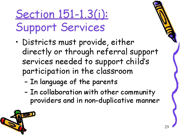 Section 151 -1. 3(i): Support Services • Districts must provide, either directly or through