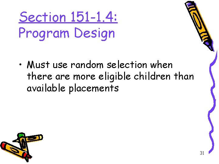 Section 151 -1. 4: Program Design • Must use random selection when there are