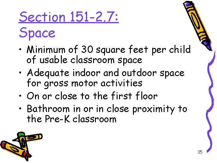 Section 151 -2. 7: Space • Minimum of 30 square feet per child of