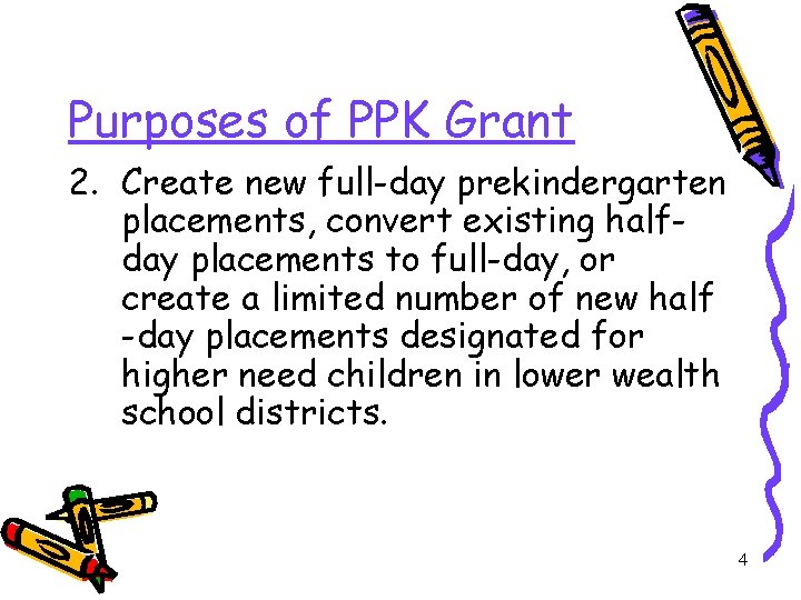 Purposes of PPK Grant 2. Create new full-day prekindergarten placements, convert existing halfday placements