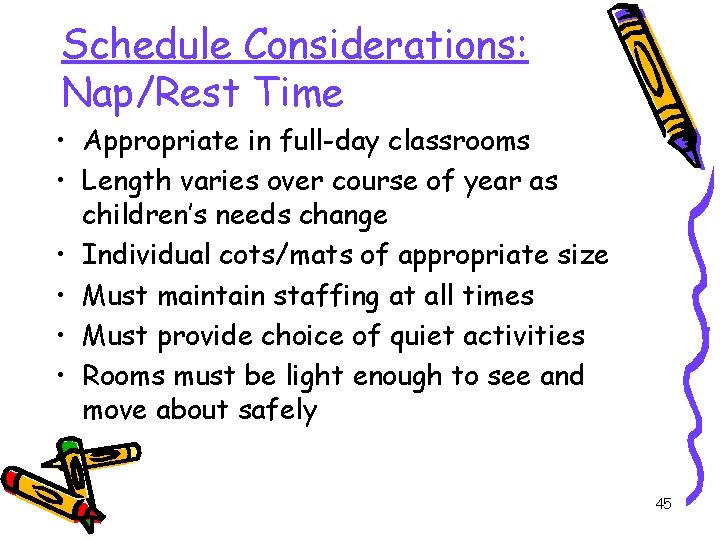 Schedule Considerations: Nap/Rest Time • Appropriate in full-day classrooms • Length varies over course