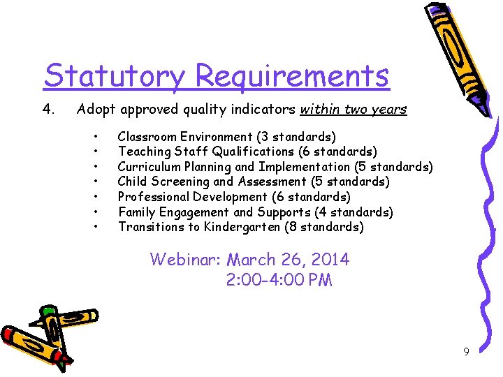 Statutory Requirements 4. Adopt approved quality indicators within two years • • Classroom Environment